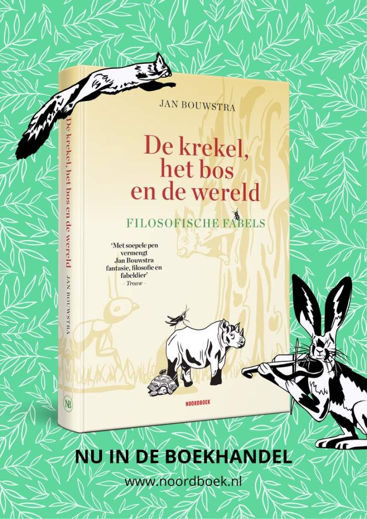 De krekel, het bos en de wereld – filosofische fabels van auteur Jan Bouwstra (Uitgeverij Noordboek).