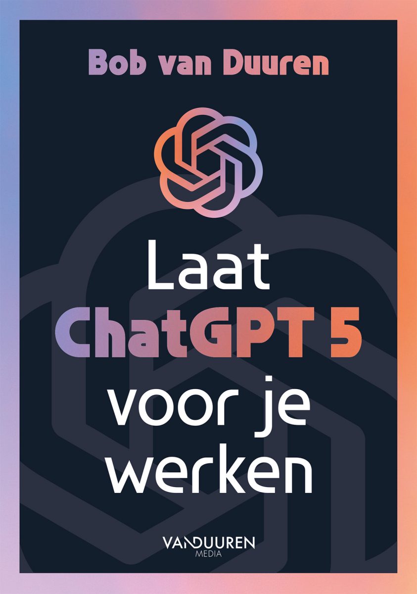 Boekcover van Laat ChatGPT 5 voor je werken van Bob van Duuren